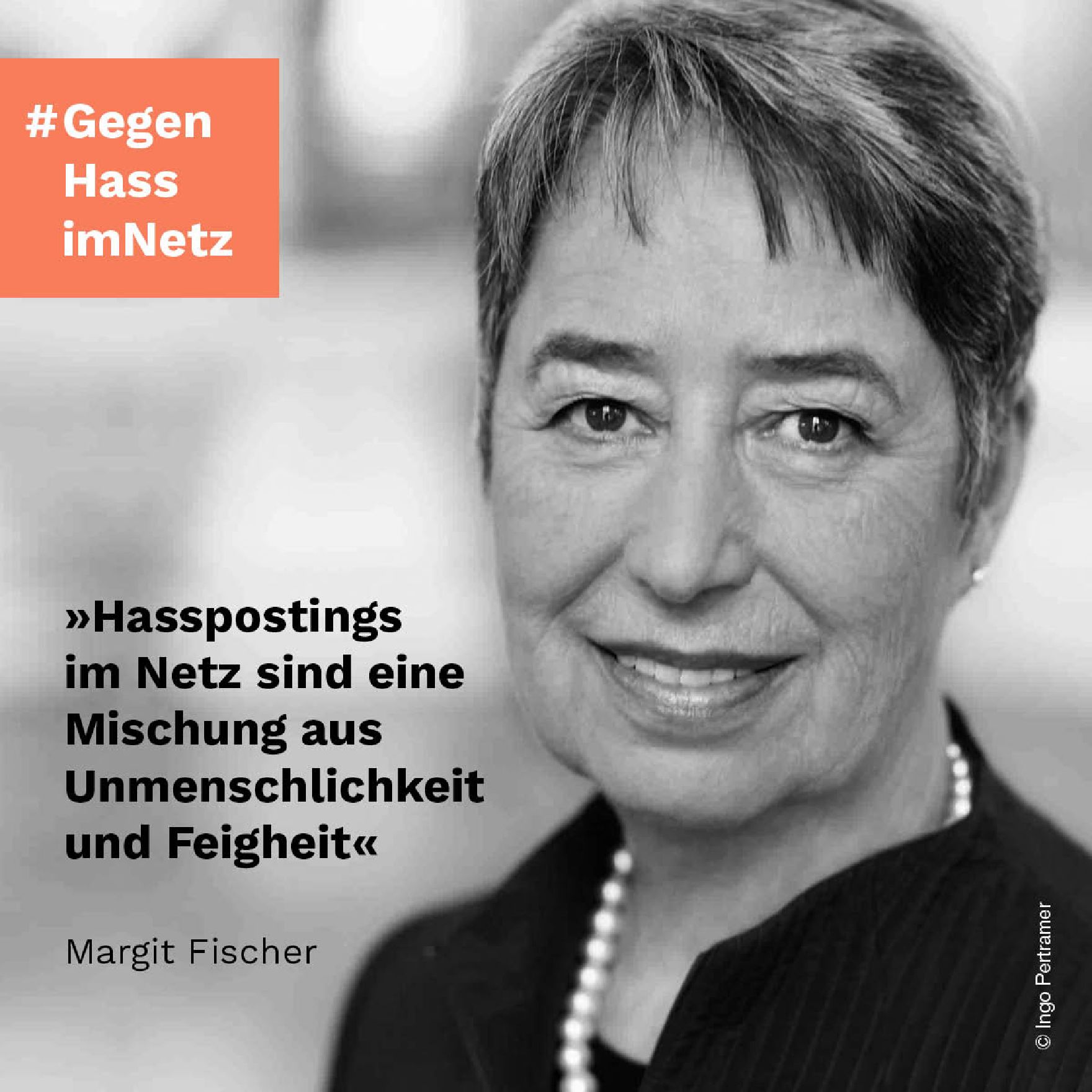 "Hasspostings im Netz sind eine Mischung aus Unmenschlichkeit und Feigheit" Margit Fischer