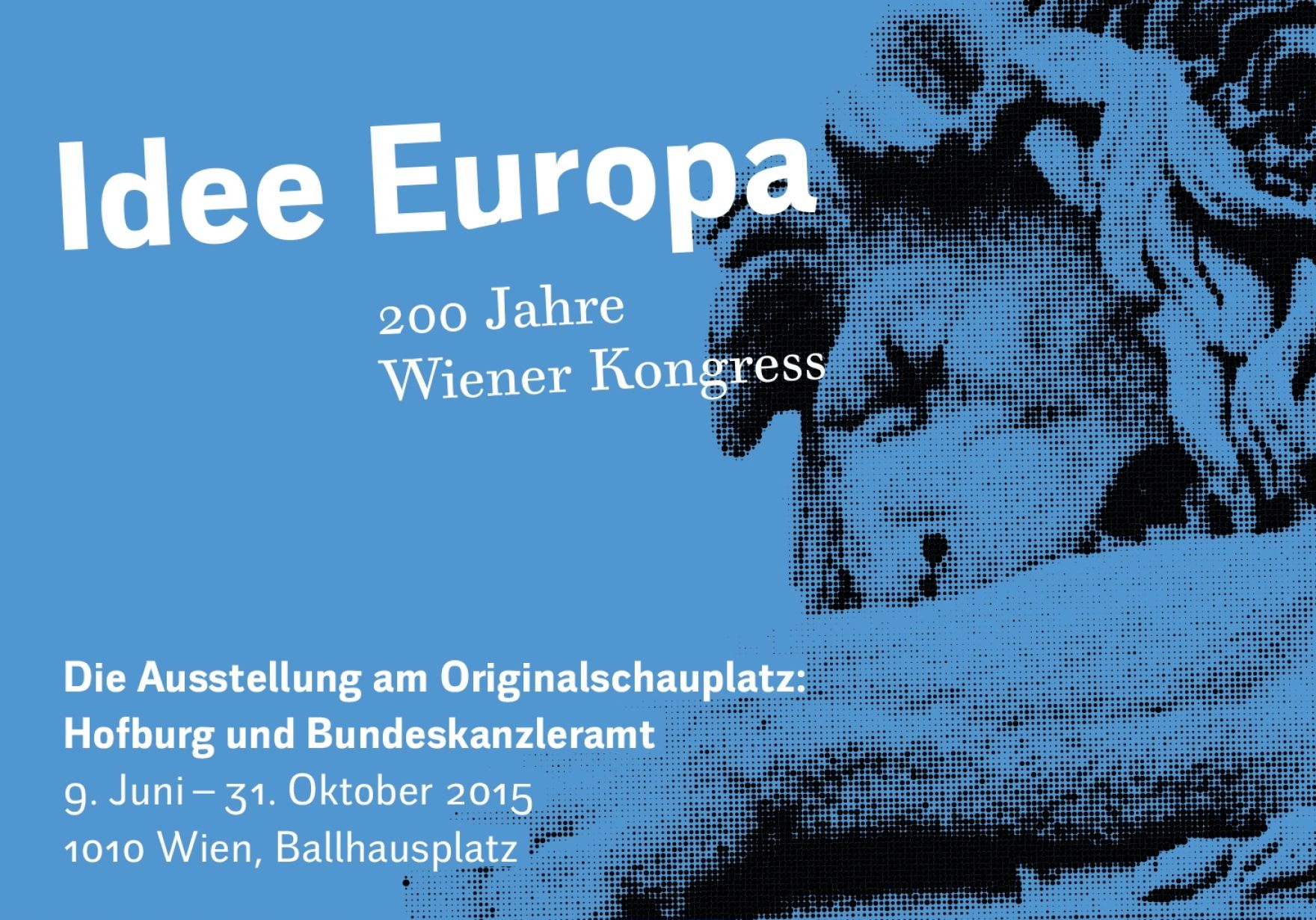 Impressionen der Ausstellung &quot;Idee Europa - 200 Jahre Wiener Kongress&quot; | Juli bis Oktober 2015 | Ballhausplatz 2