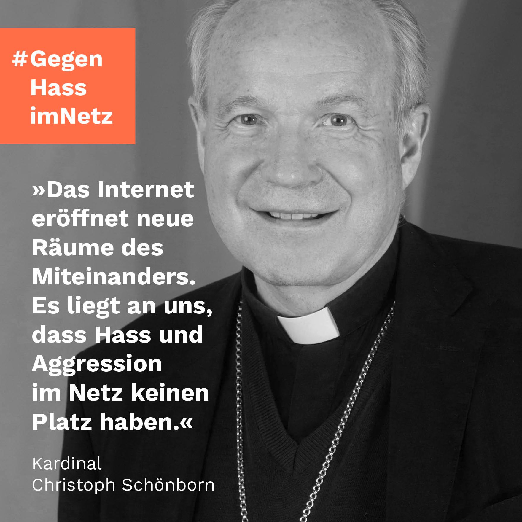 "Das Internet eröffnet neue Räume des Miteinanders. Es liegt an uns, das Hass und Aggression im Netz keinen Platz haben." Kardinal Christoph Schönborn