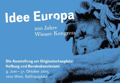 Impressionen der Ausstellung "Idee Europa - 200 Jahre Wiener Kongress" | Juli bis Oktober 2015 | Ballhausplatz 2