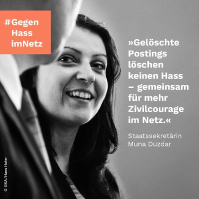 "Gelöschte Postings löschen keinen Hass - gemeinsam für mehr Zivilcourage im Netz." Staatssekretärin Muna Duzdar